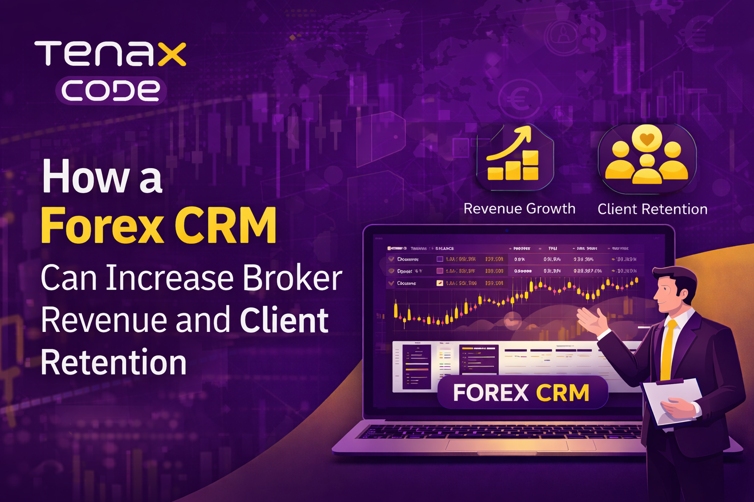 How a Forex CRM Can Increase Broker Revenue and Client Retention